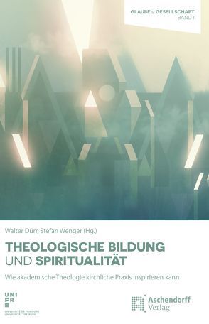 Theologische Bildung und Spiritualität von Dürr,  Walter, Wenger,  Stefan
