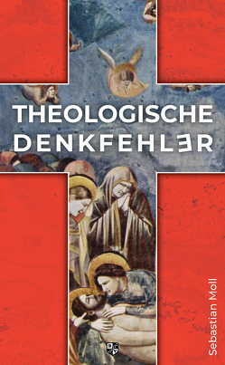 Theologische Denkfehler von Moll,  Sebastian