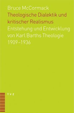 Theologische Dialektik und kritischer Realismus von McCormack,  Bruce