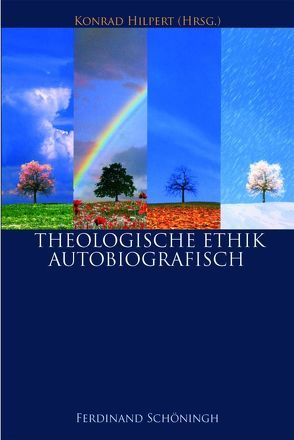 Theologische Ethik – Autobiografisch 1 + 2 von Hilpert,  Konrad