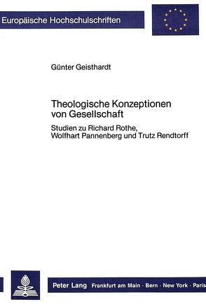 Theologische Konzeptionen von Gesellschaft von Geisthardt,  Günter