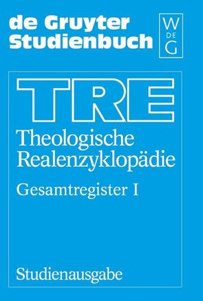 Theologische Realenzyklopädie / Gesamtregister von Döhnert,  Albrecht, Glockner,  Matthias, Kirchhof,  Tobias, Kraus,  Rudolf, Ott,  Katrin