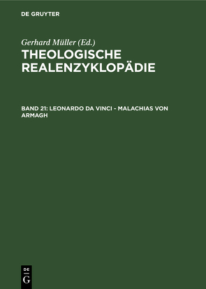 Theologische Realenzyklopädie / Leonardo da Vinci – Malachias von Armagh von Balz,  Horst, Cameron,  James K., Grethlein,  Christian, Hall,  Stuart G., Hebblethwaite,  Brian L., Hoheisel,  Karl, Janke,  Wolfgang, Leppin,  Volker, Mueller,  Gerhard, Schäferdiek,  Knut, Seebaß,  Gottfried, Spieckermann,  Hermann, Stemberger,  Günter, Stock,  Konrad