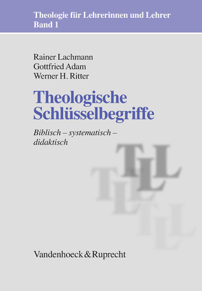 Theologische Schlüsselbegriffe von Adam,  Gottfried, Lachmann,  Rainer, Ritter,  Werner H.