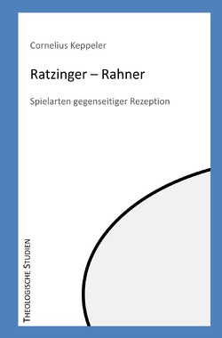 Theologische Studien / Ratzinger – Rahner von Keppeler,  Cornelius