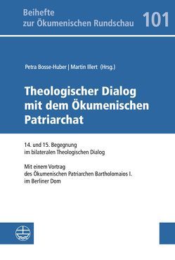 Theologischer Dialog mit dem Ökumenischen Patriarchat von Bosse-Huber,  Petra, Illert,  Martin