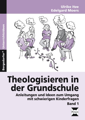 Theologisieren in der Grundschule – Band 1 von Itze,  Ulrike, Moers,  Edelgard