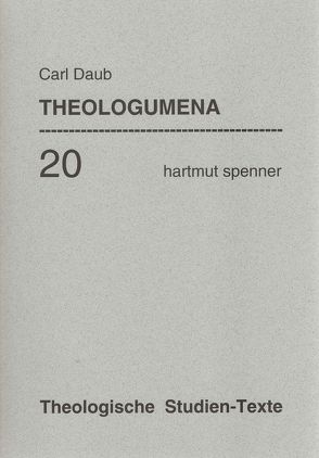 Theologumena (deutschsprachige Ausgabe) von Daub,  Carl, Stübinger,  Ewald