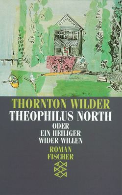 Theophilus North oder Ein Heiliger wider Willen von Wilder,  Thornton