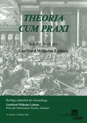 Theora cum praxi. Aus der Welt des Gottfried Wilhelm Leibniz von Hunger,  Hermann