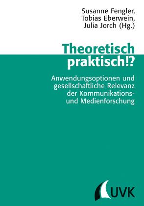 Theoretisch praktisch!? von Eberwein,  Tobias, Fengler,  Susanne, Jorch,  Julia