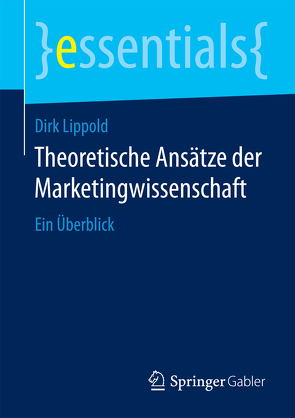 Theoretische Ansätze der Marketingwissenschaft von Lippold,  Dirk