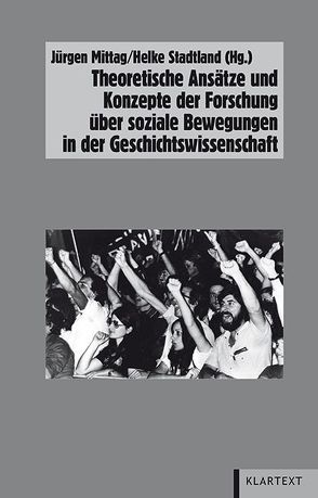 Theoretische Ansätze und Konzepte in der Forschung über soziale Bewegungen in der Geschichtswissenschaft von Mittag,  Jürgen, Stadtland,  Helke