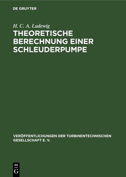 Theoretische Berechnung einer Schleuderpumpe auf Grund von Versuchen von Ludewig,  H. C. A.
