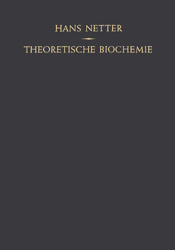 Theoretische Biochemie von Netter,  Hans