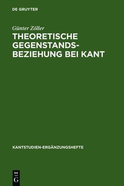 Theoretische Gegenstandsbeziehung bei Kant von Zöller,  Günter