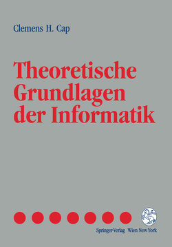 Theoretische Grundlagen der Informatik von Cap,  Clemens H.