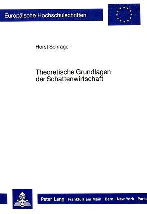 Theoretische Grundlagen der Schattenwirtschaft von Schrage,  Horst