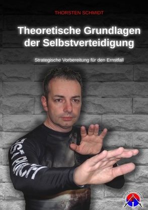 Theoretische Grundlagen der Selbstverteidigung von Schmidt,  Thorsten