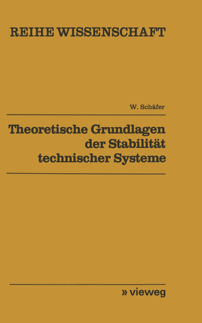 Theoretische Grundlagen der Stabilität technischer Systeme von Schäfer,  Wolfgang