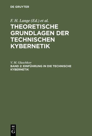 Theoretische Grundlagen der technischen Kybernetik / Einführung in die technische Kybernetik von Gluschkov,  V. M.