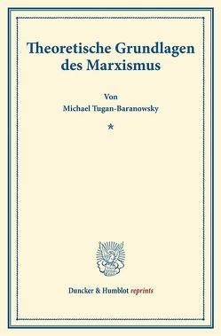 Theoretische Grundlagen des Marxismus. von Tugan-Baranowsky,  Michael