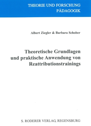 Theoretische Grundlangen und praktische Anwendung von Reattributionstrainings von Schober,  Barbara, Ziegler,  Albert