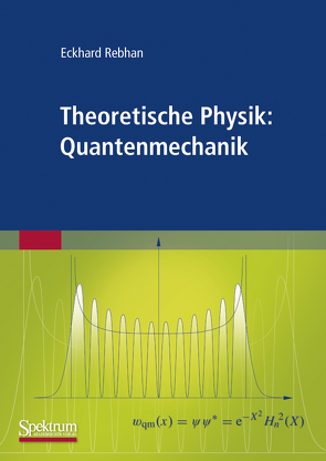 Theoretische Physik: Quantenmechanik von Rebhan,  Eckhard