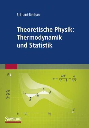 Theoretische Physik: Thermodynamik und Statistik von Rebhan,  Eckhard