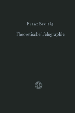 Theoretische Telegraphie von Breisig,  Franz