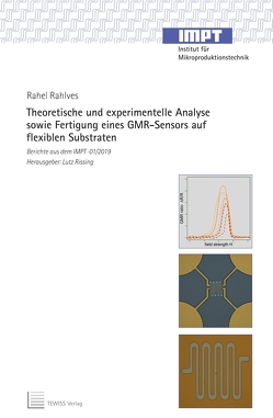 Theoretische und experimentelle Analyse sowie Fertigung eines GMR-Sensors auf flexiblen Substraten von Rahlves,  Rahel, Rissing,  Lutz