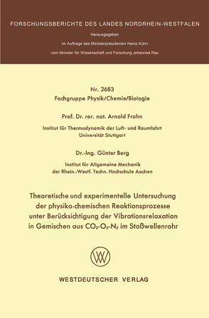 Theoretische und experimentelle Untersuchung der physiko-chemischen Reaktionsprozesse unter Berücksichtigung der Vibrationsrelaxation in Gemischen aus CO2-O2-N2 im Stoßwellenrohr von Frohn,  Arnold