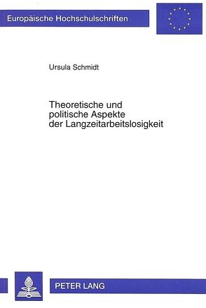 Theoretische und politische Aspekte der Langzeitarbeitslosigkeit von Schmidt,  Ursula