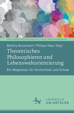 Theoretisches Philosophieren und Lebensweltorientierung von Bussmann,  Bettina, Mayr,  Philipp