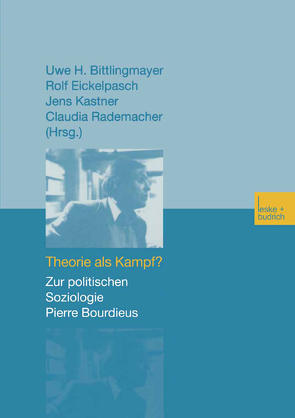 Theorie als Kampf? von Bittlingmayer,  Uwe H., Eickelpasch,  Rolf, Kastner,  Jens, Rademacher,  Claudia