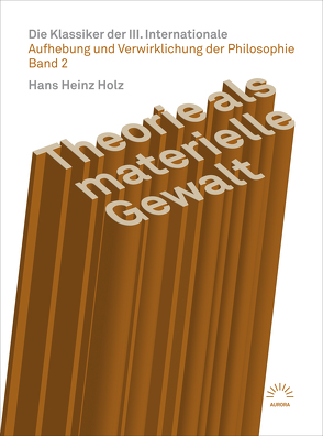 Theorie als materielle Gewalt – Die Klassiker der III. Internationale von Holz,  Hans Heinz