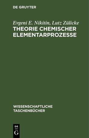 Theorie chemischer Elementarprozesse von Nikitin,  Evgeni E., Zülicke,  Lutz