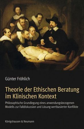 Theorie der Ethischen Beratung im Klinischen Kontext von Fröhlich,  Günter