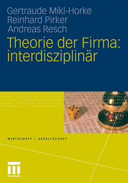 Theorie der Firma: interdisziplinär von Mikl-Horke,  Gertraude, Pirker,  Reinhard, Resch,  Andreas