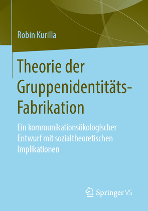 Theorie der Gruppenidentitäts-Fabrikation von Kurilla,  Robin