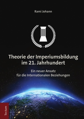 Theorie der Imperiumsbildung im 21. Jahrhundert von Johann,  Rami