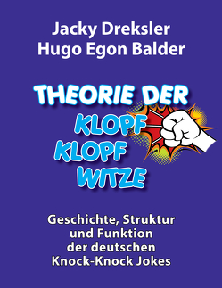 Theorie der Klopf-Klopf-Witze von Balder,  Hugo Egon, Dreksler,  Jacky