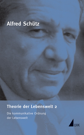 Theorie der Lebenswelt 2 von Knoblauch,  Hubert, Kurt,  Ronald, Schütz,  Alfred, Soeffner,  Hans-Georg