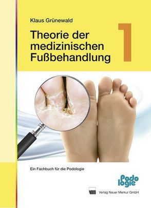 Theorie der medizinischen Fußbehandlung – Band 1 von Grünewald,  Klaus