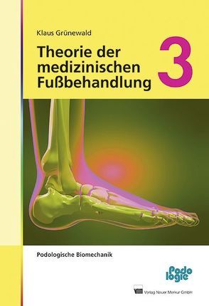 Theorie der medizinischen Fußbehandlung, Band 3 von Grünewald,  Klaus
