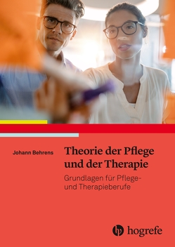 Theorie der Pflege und der Therapie von Behrens,  Johann