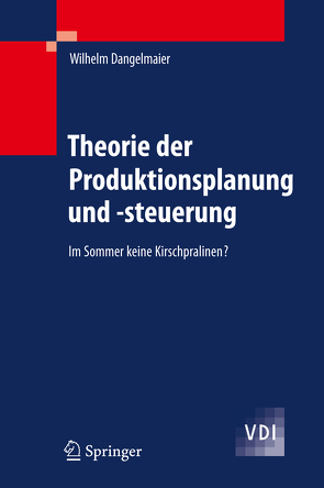 Theorie der Produktionsplanung und -steuerung von Dangelmaier,  Wilhelm