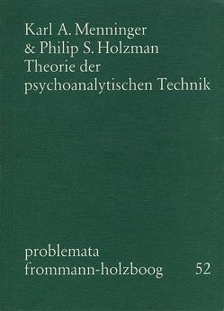 Theorie der psychoanalytischen Technik von Holzboog,  Eckhart, Holzman,  Philipp S., John,  Irma, Menninger,  Karl A.