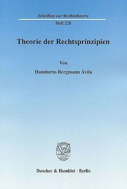 Theorie der Rechtsprinzipien. von Ávila,  Humberto Bergmann