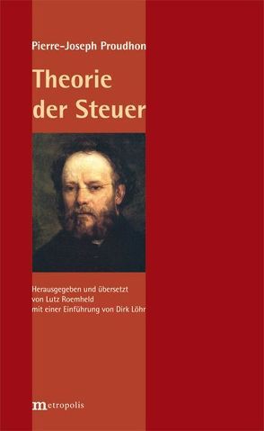 Theorie der Steuer von Löhr,  Dirk, Proudhon,  Pierre-Joseph, Roemheld,  Lutz